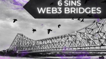 6 security sins of Web3 bridges